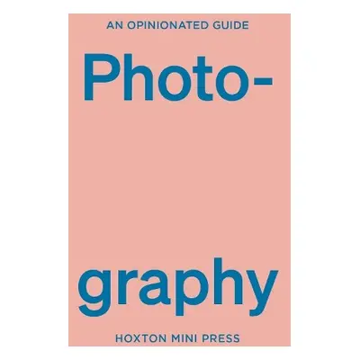 Opinionated Guide To Photography - Shore, Robert