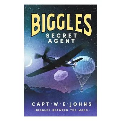 Biggles, Secret Agent - Johns, Captain W. E.