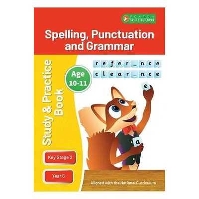 KS2 Spelling, Grammar a Punctuation Study and Practice Book for Ages 10-11 (Year 6) Perfect for 