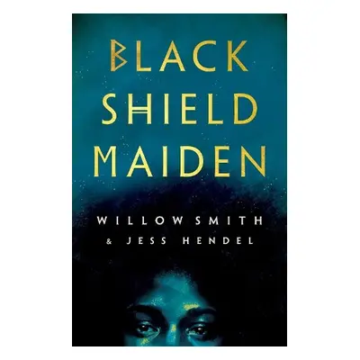 Black Shield Maiden - Smith, Willow a Hendel, Jess