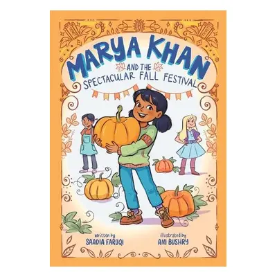 Marya Khan and the Spectacular Fall Festival (Marya Khan #3) - Faruqi, Saadia