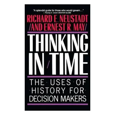 Thinking In Time - Neustadt, Richard E.