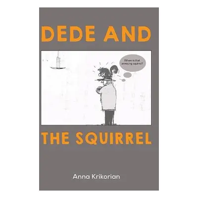 Dede and the Squirrel - Krikorian, Anna