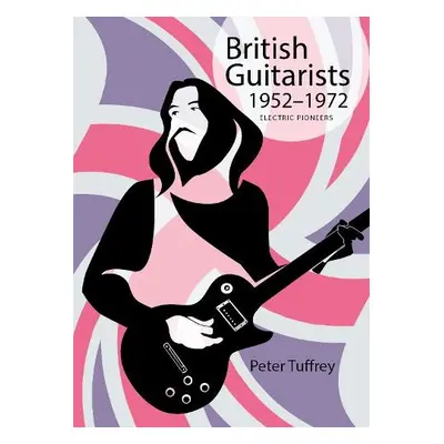 British Guitarists 1952-1972 - Tuffrey, Peter