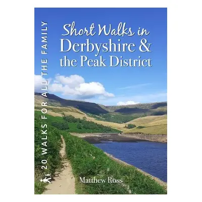 Short Walks in Derbyshire a the Peak District - Ross, Matthew