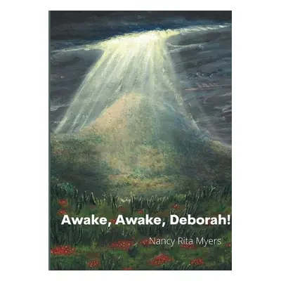 Awake, Awake, Deborah! - Myers, Nancy