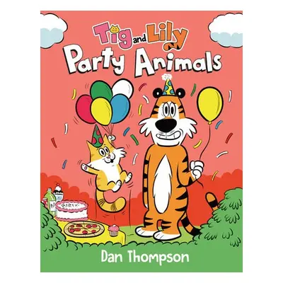 Party Animals (Tig and Lily Book 2) - Thompson, Dan