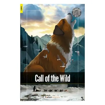 Call of the Wild - Foxton Readers Level 3 (900 Headwords CEFR B1) with free online AUDIO - Books