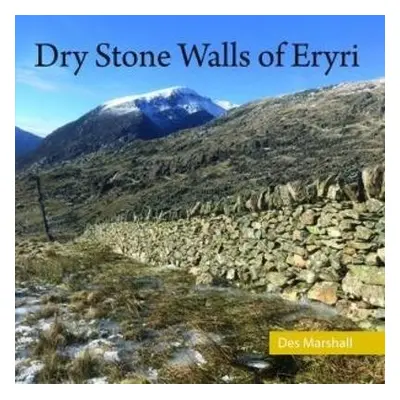 Dry Stone Walls of Eryri - Marshall, Des