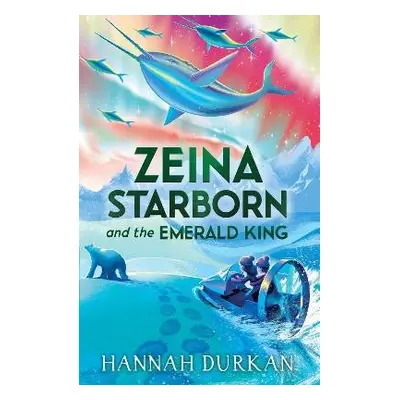 Zeina Starborn and the Emerald King - Durkan, Hannah