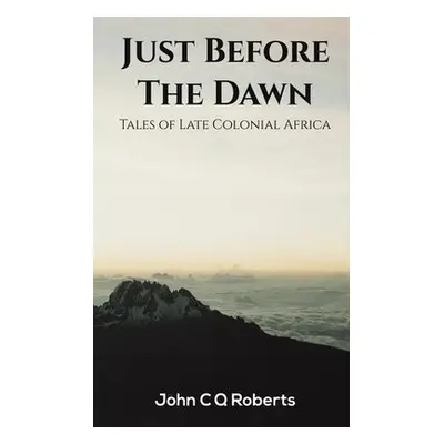 Just Before the Dawn - Roberts, John C Q