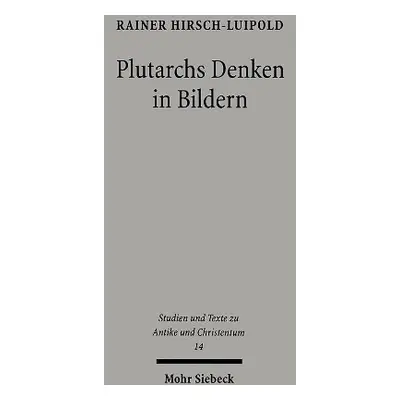 Plutarchs Denken in Bildern - Hirsch-Luipold, Rainer