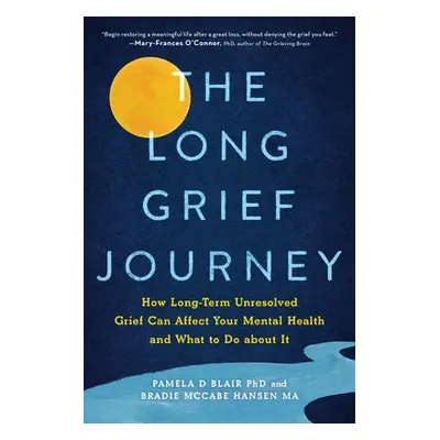 Long Grief Journey - Blair, Pamela D, PhD a Hansen, Bradie McCabe