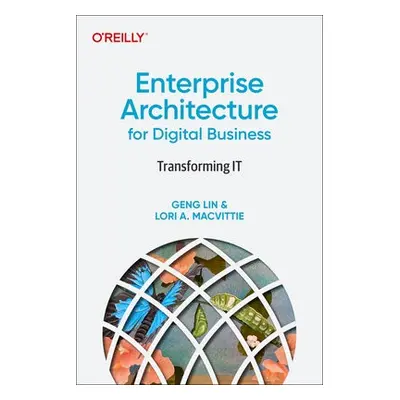 Enterprise Architecture for Digital Business - Lin, Geng a Macvittie, Lori