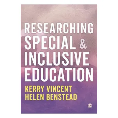 Researching Special and Inclusive Education - Vincent, Kerry a Benstead, Helen