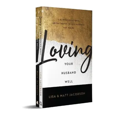 Loving Your Husband/Wife Well Bundle – A 52–Week Devotional for the Deeper, Richer Marriage You 