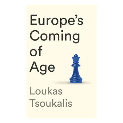 Europe's Coming of Age - Tsoukalis, Loukas