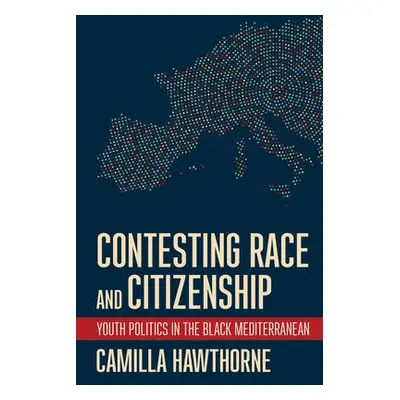 Contesting Race and Citizenship - Hawthorne, Camilla