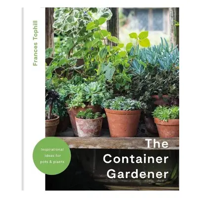 Container Gardener - Tophill, Frances