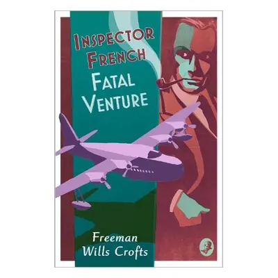 Inspector French: Fatal Venture - Wills Crofts, Freeman