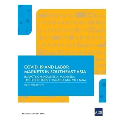 COVID-19 and Labor Markets in Southeast Asia - Asian Development Bank