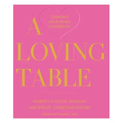 Loving Table - Whitman, Kimberly Schlegel a Paschke, Shelley Johnstone