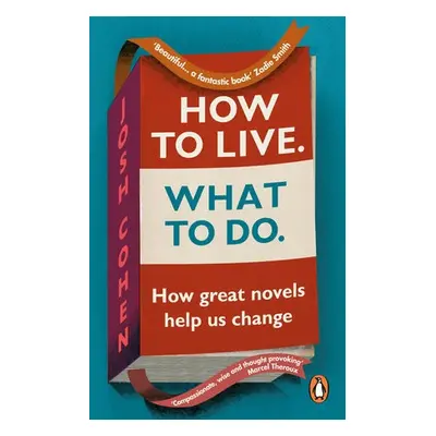 How to Live. What To Do. - Cohen, Josh