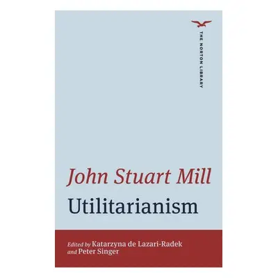 Utilitarianism - Mill, John Stuart