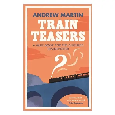 Train Teasers - Martin, Andrew