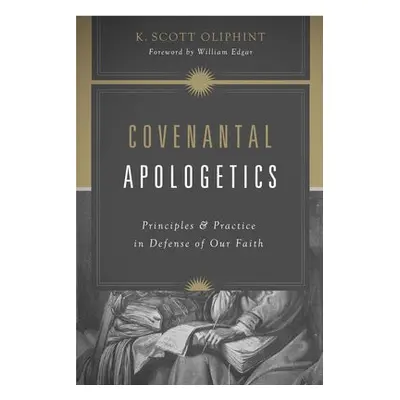 Covenantal Apologetics - Oliphint, K. Scott