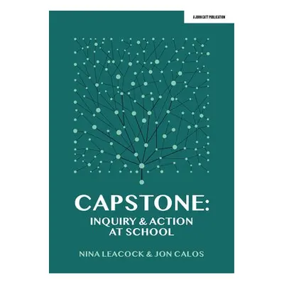 Capstone: Inquiry a Action at School - Calos, Jon a Leacock, Nina