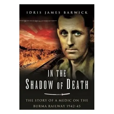 In the Shadow of Death - Barwick, Idris James