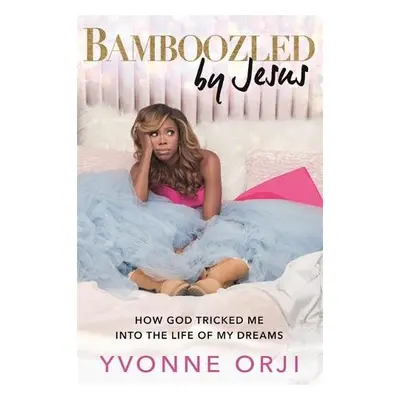 Bamboozled by Jesus - Orji, Yvonne