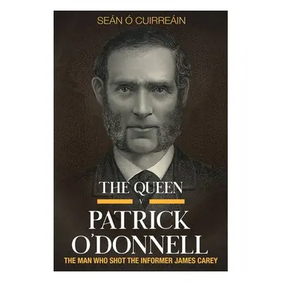 Queen v Patrick O'Donnell - O Cuirreain, Sean