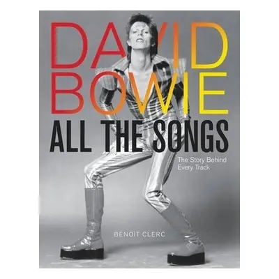 David Bowie All the Songs - Clerc, Benoit