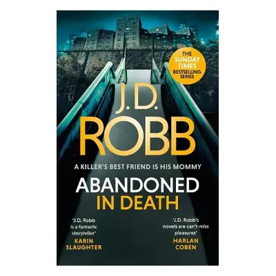 Abandoned in Death: An Eve Dallas thriller (In Death 54) - Robb, J. D.