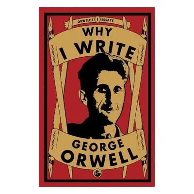 Why I Write - Orwell, George