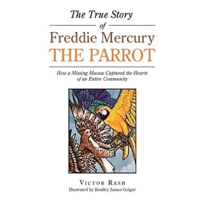 True Story of Freddie Mercury the Parrot - Rash, Victor