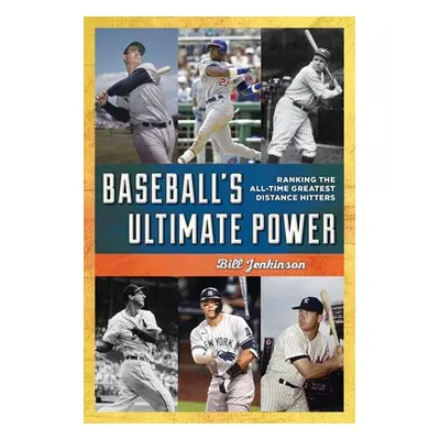 Baseball's Ultimate Power - Jenkinson, Bill