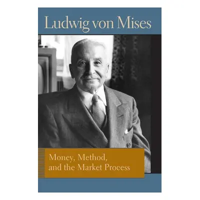 Money, Method and the Market Process - Mises, Ludwig von