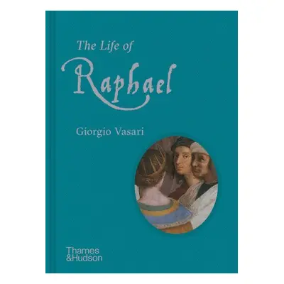 Life of Raphael - Vasari, Giorgio