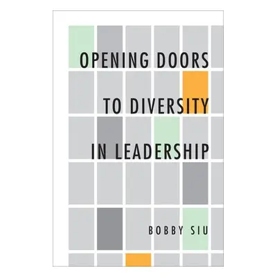 Opening Doors to Diversity in Leadership - Siu, Bobby