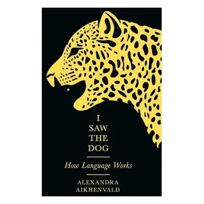 I Saw the Dog - Aikhenvald, Alexandra