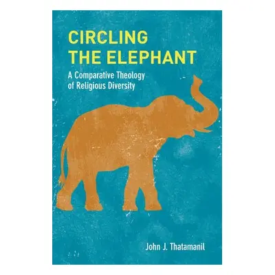 Circling the Elephant - Thatamanil, John J.