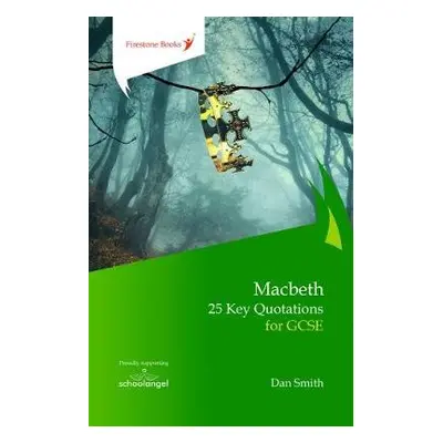 Macbeth: 25 Key Quotations for GCSE - Smith, Dan