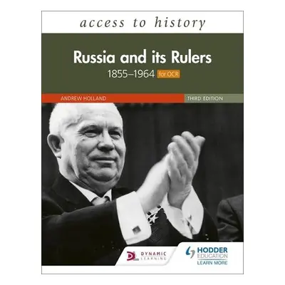 Access to History: Russia and its Rulers 1855–1964 for OCR, Third Edition - Holland, Andrew