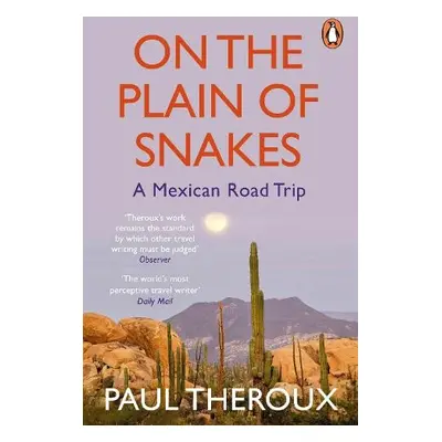 On the Plain of Snakes - Theroux, Paul