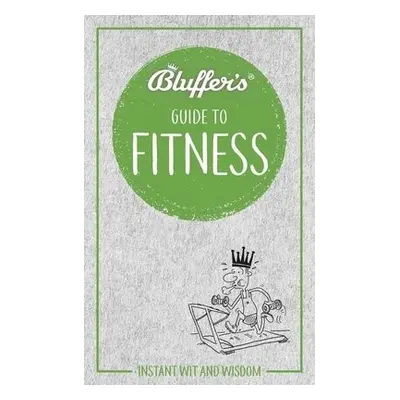 Bluffer's Guide to Fitness - Carra, Chris