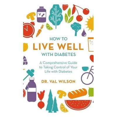 How to Live Well with Diabetes - Wilson, Val