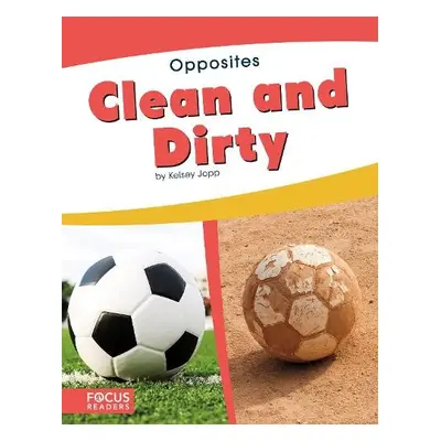 Opposites: Clean and Dirty - Jopp, Kelsey